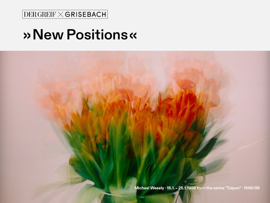 Der Greif X Grisebach: “New Positions”